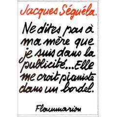 «No le digas a mi madre que trabajo en publicidad. Ella piensa que soy pianista en un burdel»